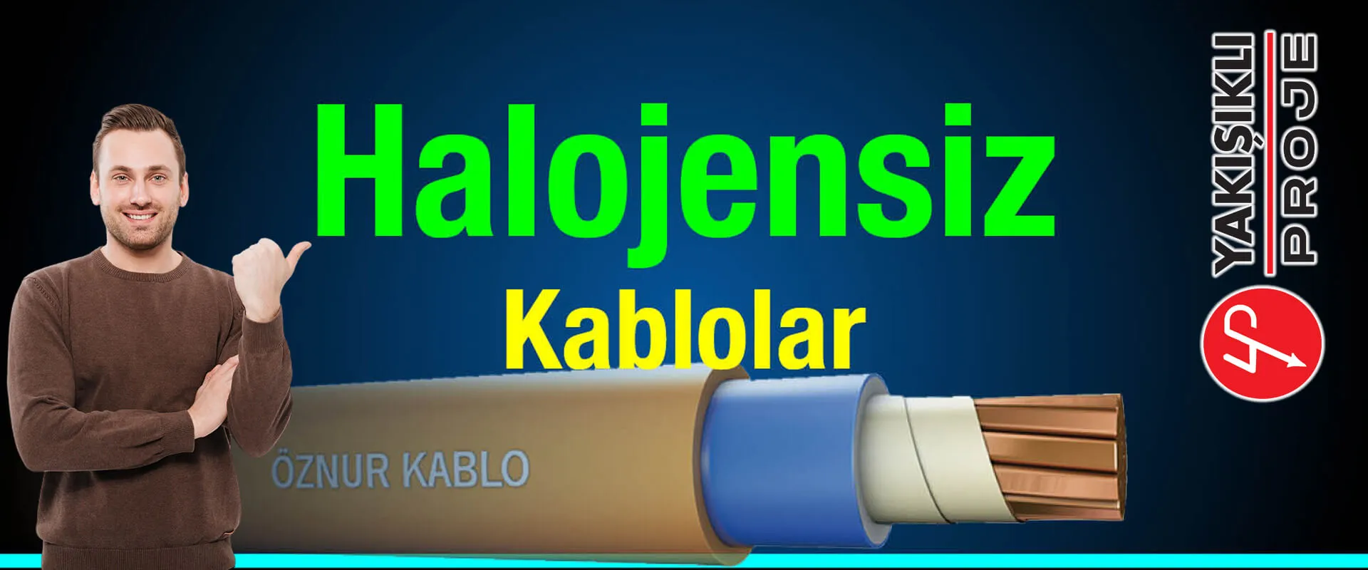 Öznur Kablo | Yakışıklı Proje Elektrik